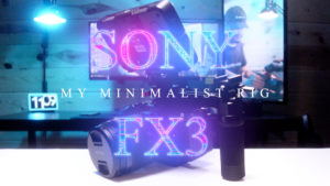 Read more about the article Sony FX3 Minimalist Rig